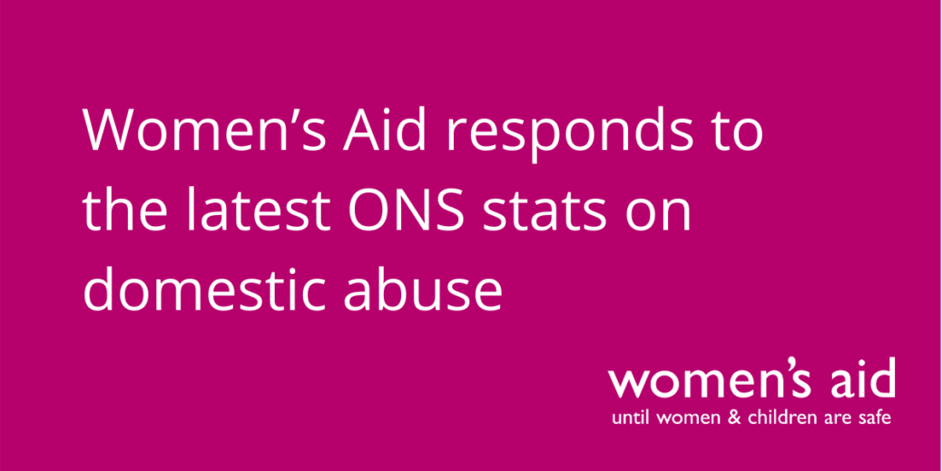 Women S Aid Responds To The Latest Ons Stats On Domestic Abuse Womens Aid