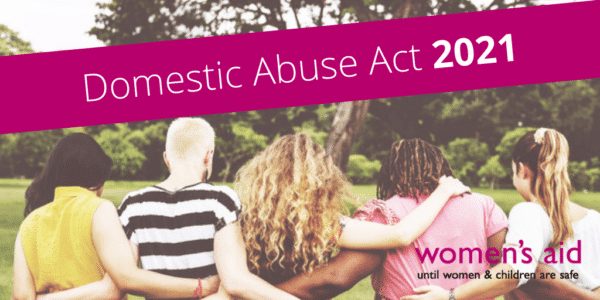 Domestic Abuse Act - Women’s Aid