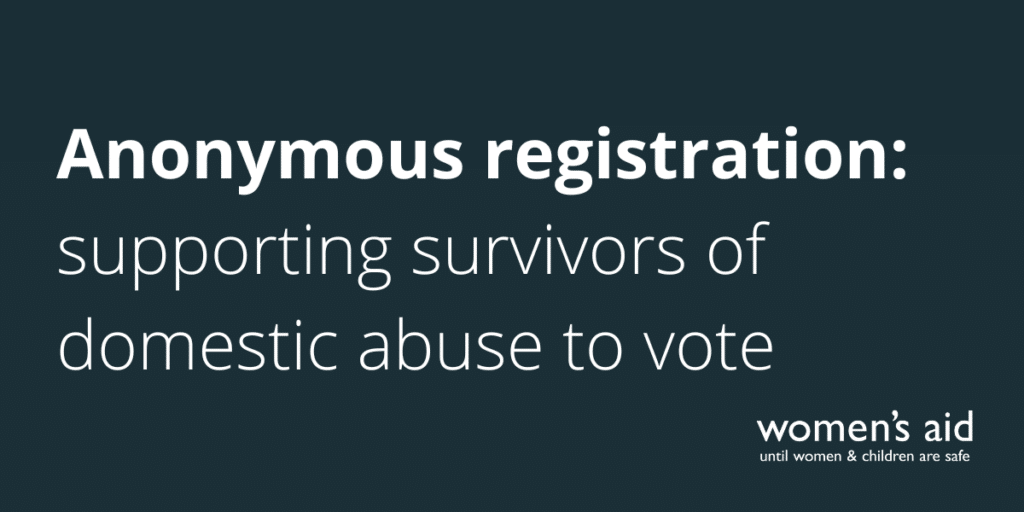Anonymous registration: supporting survivors of domestic abuse to vote